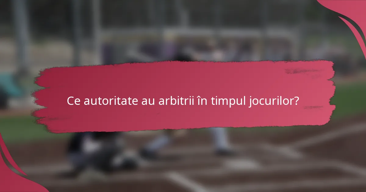 Ce autoritate au arbitrii în timpul jocurilor?
