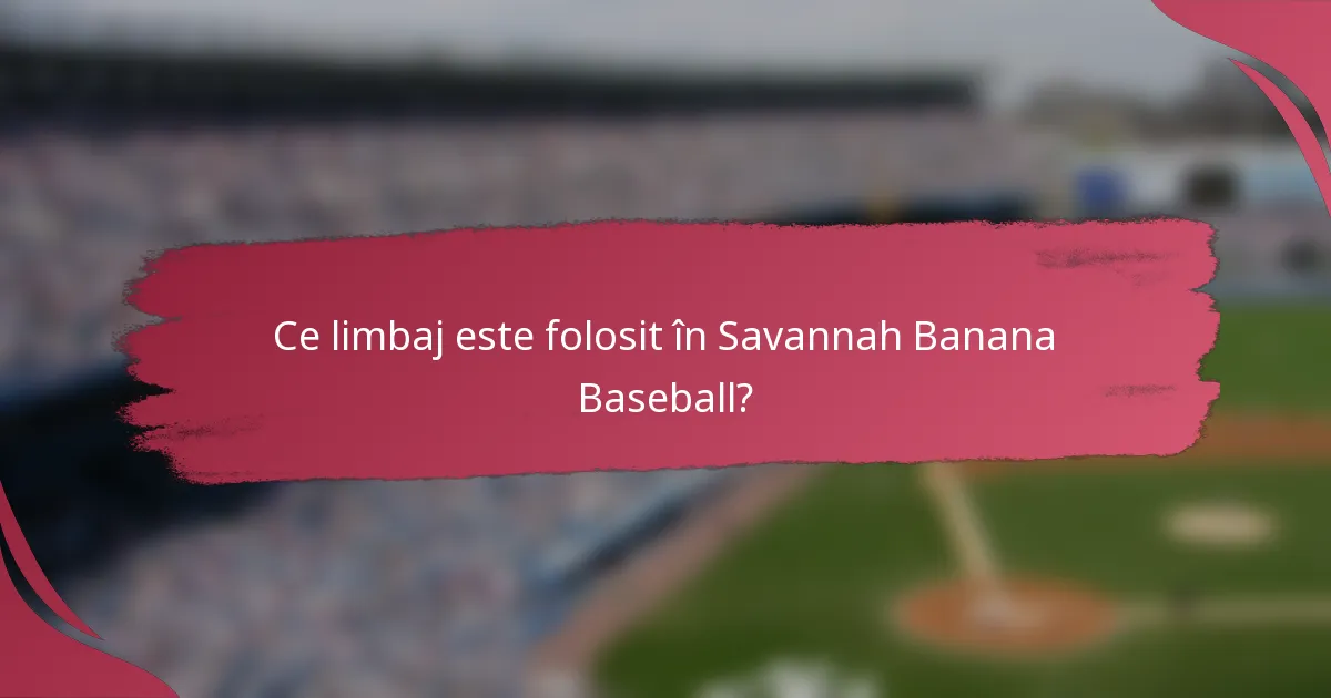 Ce limbaj este folosit în Savannah Banana Baseball?