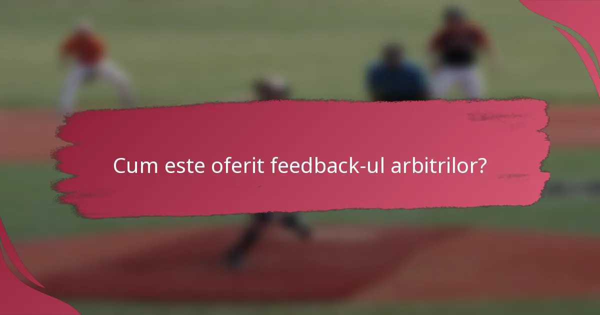 Cum este oferit feedback-ul arbitrilor?