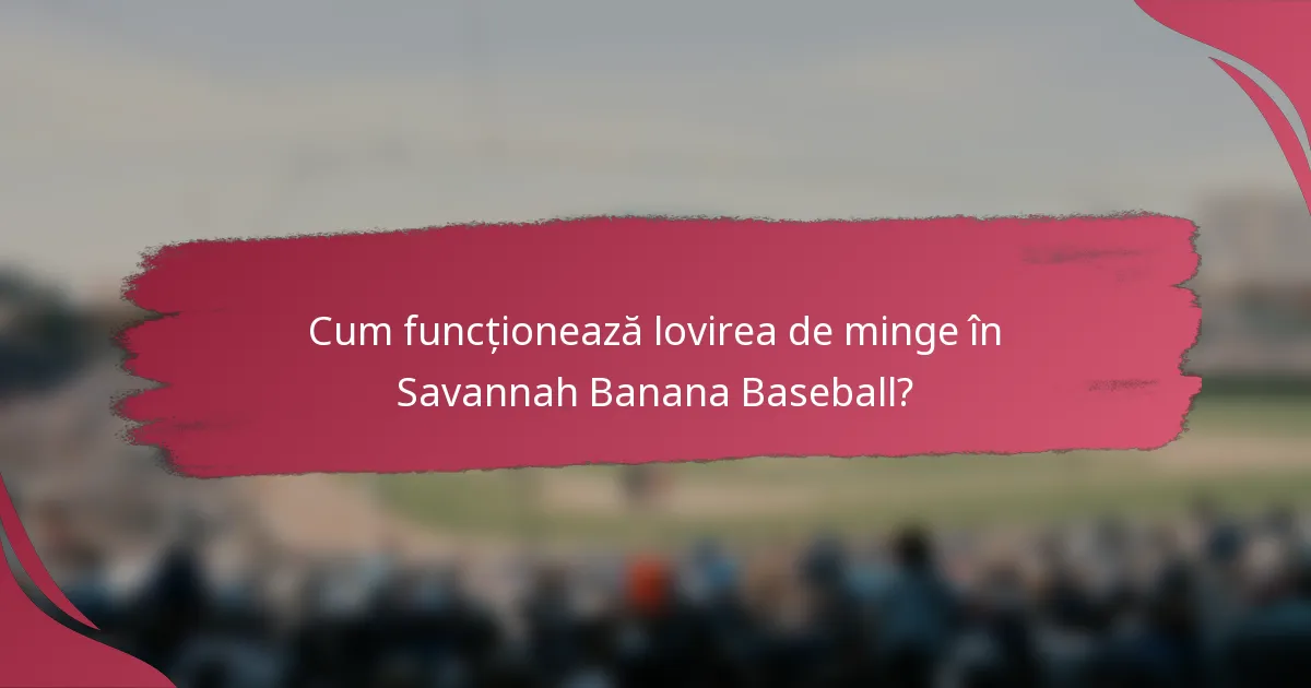 Cum funcționează lovirea de minge în Savannah Banana Baseball?