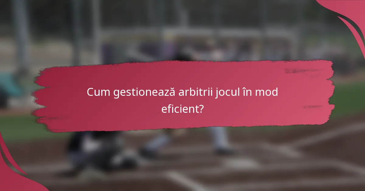 Cum gestionează arbitrii jocul în mod eficient?