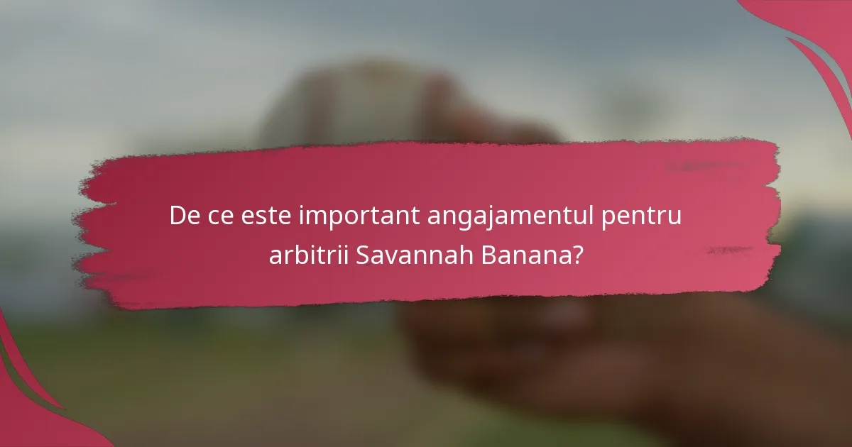 De ce este important angajamentul pentru arbitrii Savannah Banana?